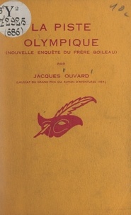 Jacques Ouvard et Albert Pigasse - La piste olympique - Nouvelle enquête du Frère Boileau.