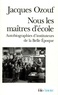Jacques Ozouf - Nous Les Maitres D'Ecole. Autobiographies D'Instituteurs De La Belle Epoque.