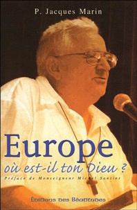 Jacques P Marin - Europe, où est-il ton Dieu ?.