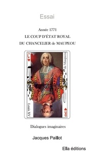 Jacques Paillot - Le coup d'état royal du chancelier de Maupeou - Année 1771.