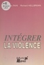 Jacques Pain et Richard Hellbrunn - Intégrer la violence.