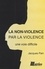 La non-violence par la violence, une voie difficile