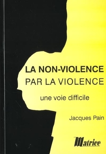 La Non-Violence Par La Violence, Une Voie Difficile