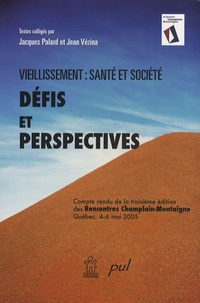 Jacques Palard et Jean Vézina - Viellissement : santé et société - Défis et perspectives.