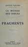 Jacques Paliard - Le monde des idoles - Fragments.