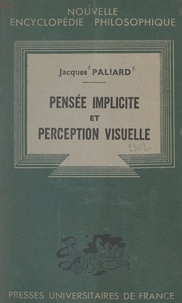 Jacques Paliard et Emile Bréhier - Pensée implicite et perception visuelle - Ébauche d'une optique psychologique.