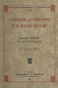 Jacques Panijel et Marcel Prenant - Les problèmes de l'histochimie et la biologie cellulaire.