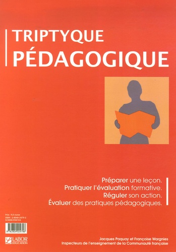 Jacques Paquay et Françoise Wargnies - Triptyque pédagogique - Préparer une leçon, pratiquer l'évaluation formative, réguler son action, évaluer des pratiques pédagogiques.