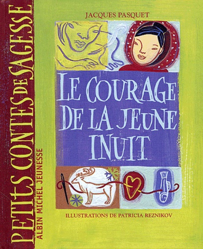 Jacques Pasquet et Patricia Reznikov - Le Courage De La Jeune Inuit.