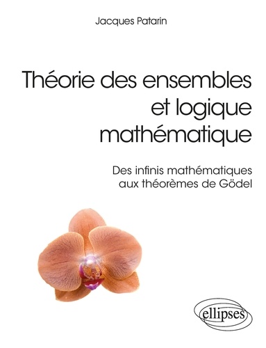 Théorie des ensembles et logique mathématique. Des infinis mathématiques aux théorèmes de Gödel