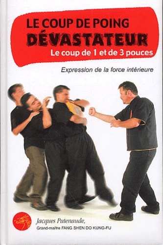 Jacques Patenaude - Le Coup De Poing Devastateur. Le Coup De 1 Et De 3 Pouces, Expression De La Force Interieure.