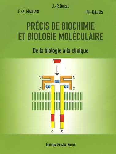 Jacques-Paul Borel et François-Xavier Maquart - Précis de biochimie et de biologie moléculaire - De la biologie à la clinique.