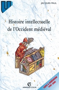 Jacques Paul - Histoire intellectuelle de l'Occident médiéval.