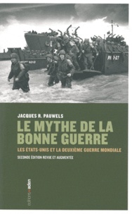 Jacques Pauwels - Le mythe de la bonne guerre - Les Etats-Unis et la Deuxième Guerre mondiale.