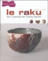 Jacques Peiffer - Le raku - Art et pratique des cuissons rapides.