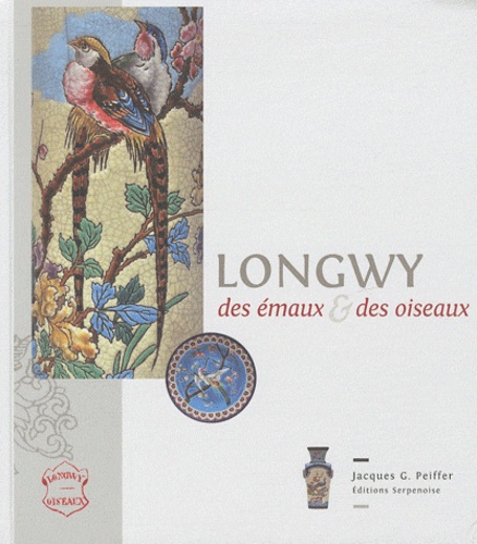Longwy, des émaux & des oiseaux
