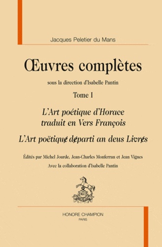 Jacques Peletier du Mans - Oeuvres complètes - Tome 1, L'Art poétique d'Horace traduit en Vers Francois.