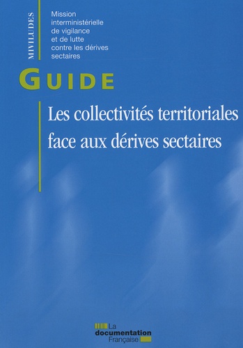 Jacques Pelissard et Jean-Michel Roulet - Les collectivités territoriales face aux dérives sectaires - Guide.