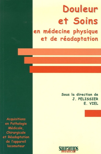 Jacques Pélissier et E Viel - Douleur et Soins en Médecine Physique et de Réadaptation.