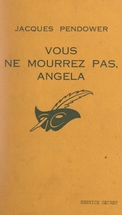 Jacques Pendower et Pauline Verdun - Vous ne mourrez pas, Angela.