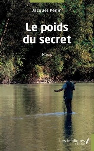 Jacques Penin - Le poids du secret.