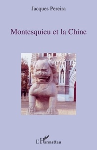 Jacques Pereira - Montesquieu et la Chine.