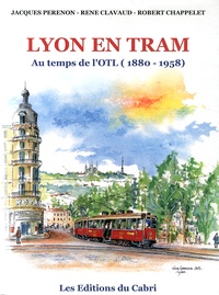 Jacques Perenon et René Clavaud - Lyon en tram au temps de l'OTL (1880-1958) - L'histoire.