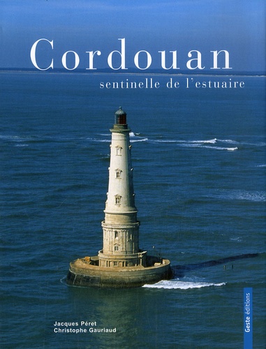 Jacques Péret et Christophe Gauriaud - Cordouan - Sentinelle de l'estuaire.