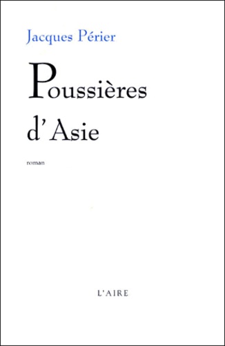 Jacques Périer - Poussieres D'Asie.