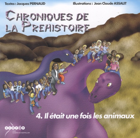 Jacques Pernaud - Chroniques de la préhistoire Tome 4 : Il était une fois les animaux.