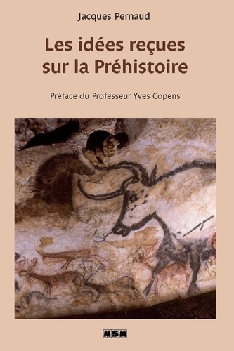 Jacques Pernaud - Les idées reçues sur la Préhistoire.