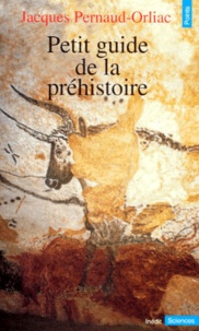 Jacques Pernaud-Orliac - Petit Guide De La Prehistoire.