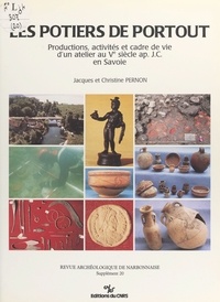 Jacques Pernon et Christine Pernon - Les potiers de Portout : productions, activités et cadre de vie d'un atelier au 5e siècle apr. J.-C. en Savoie.