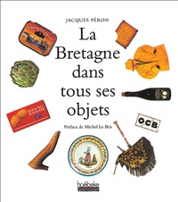 Jacques Péron - La Bretagne dans tous ses objets.