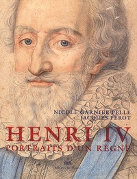 Jacques Perot et Nicole Garnier-Pelle - Henri IV - Portraits d'un règne.