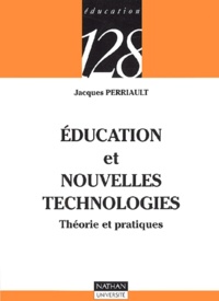 Jacques Perriault - Education et nouvelles technologies - Théorie et pratiques.