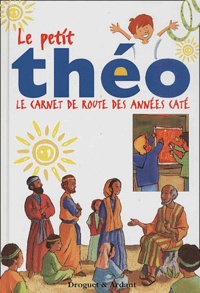 Jacques Perrier - Le Petit Theo. Le Carnet De Route Des Annees Cate.