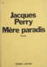 Jacques Perry - Mère paradis.
