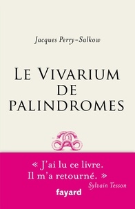Jacques Perry-Salkow - Le vivarium des palindromes.