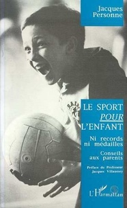 Jacques Personne - Le sport pour l'enfant - Ni records ni médailles, conseils aux parents.