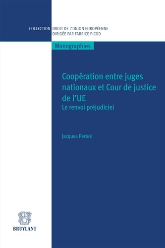 Coopération entre juges nationaux et Cour de justice de l'UE. Le renvoi préjudiciel