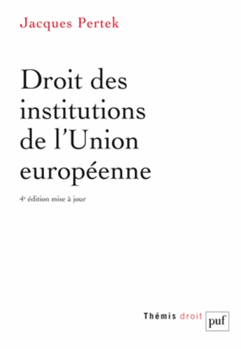 Jacques Pertek - Droit des institutions de l'Union européenne.