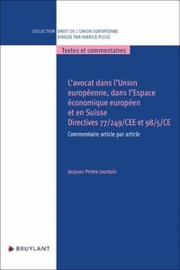 Jacques Pertek - L'avocat dans l'Union européenne, dans l'Espace économique européen et en Suisse - Directives 77/249/CEE et 98/5/CE.