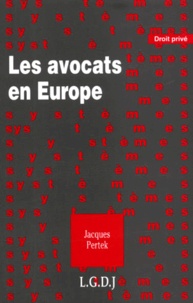 Jacques Pertek - Les Avocats En Europe.