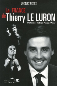 Jacques Pessis - La France de Thierry Le Luron.