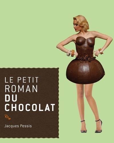 Jacques Pessis - Le petit roman du chocolat.