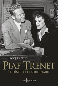 Jacques Pessis - Piaf-Trenet, le dîner extraordinaire.