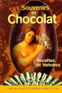 Jacques Pessis et Laurence Beriot - Souvenirs En Chocolat. Recettes Et Histoires.