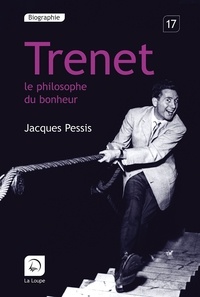 Jacques Pessis - Trenet - Le philosophe du bonheur.