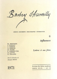Jacques Petit - Barbey d'Aurevilly - Tome 6, Influences ; Lettres de Barbey à son frère.